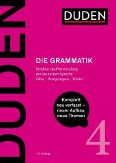 Duden - Die Grammatik: Struktur und Verwendung der deutschen Sprache. Sätze - Wortgruppen - Wörter Duden - Die Grammatik: Struktur und Verwendung der deutschen Sprache. Sätze - Wortgruppen - Wörter