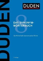 Duden - Das Synonymwörterbuch: Treffend formulieren mit 300000 sinnverwandten Wörtern Duden - Das Synonymwörterbuch: Treffend formulieren mit 300000 sinnverwandten Wörtern