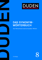 Duden - Das Synonymwörterbuch: Ein Wörterbuch sinnverwandter Wörter