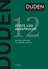 Duden - Zitate und Aussprüche: Herkunft, Bedeutung und aktueller Gebrauch Duden - Zitate und Aussprüche: Herkunft, Bedeutung und aktueller Gebrauch