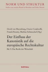 Der Einfluss der Kanonistik auf die europäische Rechtskultur; .: Bd. 5: Das Recht der Wirtschaft