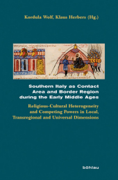 Southern Italy as Contact Area and Border Region during the Early Middle Ages: Religious-Cultural Heterogeneity and Competing Powers in Local, Transregional, and Universal Dimensions