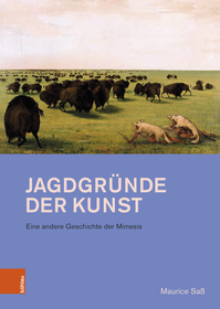 Jagdgründe der Kunst: Eine andere Geschichte der Mimesis