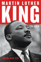 Martin Luther King: Ein Leben - Die erste Biografie seit 30 Jahren - Ausgezeichnet mit dem Pulitzer Preis 2024
