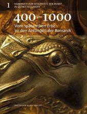 Vom spätantiken Erbe zu den Anfängen der Romanik: 400?1000