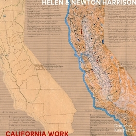 Helen and Newton Harrison ? California Work: California Work Helen and Newton Harrison ? California Work: California Work