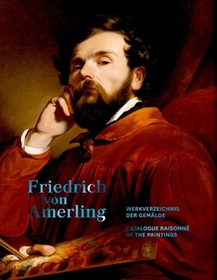 Friedrich von Amerling. Werkverzeichnis der Gemälde Friedrich von Amerling. Werkverzeichnis der Gemälde