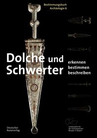 Dolche und Schwerter: Erkennen. Bestimmen. Beschreiben