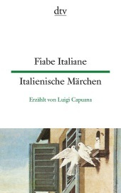 Fiabe Italiane. Italienische Märchen: Erzählt von Luigi Capuana - dtv zweisprachig für Fortgeschrittene - Italienisch. Texte für Fortgeschrittene
