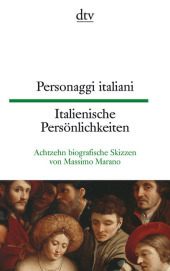 Personaggi italiani. Italienische Persönlichkeiten: Achtzehn biografische Skizzen von Massimo Marano - dtv zweisprachig für Fortgeschrittene - Italienisch. Texte, die schon Anfängern zugänglich sind. Originalausgabe