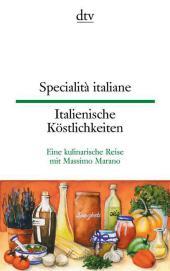 Specialit? italiane. Italienische Köstlichkeiten: Eine kulinarische Reise von Massimo Marano | dtv zweisprachig für Einsteiger - Italienisch. Text für Einsteiger