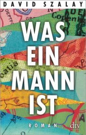 Was ein Mann ist: Roman. Ausgezeichnet mit dem Plimpton Prize for Fiction 2016