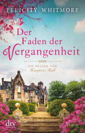 Der Faden der Vergangenheit; .: Die Frauen von Hampton Hall - Roman. Roman