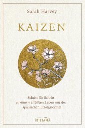 Kaizen: Schritt für Schritt zu einem erfüllten Leben mit der japanischen Erfolgsformel