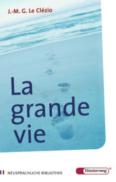 La grande vie: Nouvelle. Text in Französisch. Mit Vokabelerläuterungen in Deutsch. 4./5. Lernjahr Gymnasium