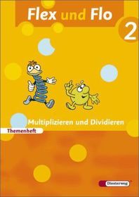 Flex und Flo - Ausgabe 2007: Themenheft Multiplizieren und Dividieren 2 Für die Ausleihe
