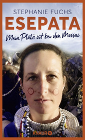 Esepata: Mein Platz ist bei den Massai | Die wahre Liebes-Geschichte einer deutschen Biologin in Afrika Esepata: Mein Platz ist bei den Massai | Die wahre Liebes-Geschichte einer deutschen Biologin in Afrika