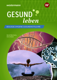 Gesund leben: Biologie - Gesundheitslehre - Hygiene Schulbuch