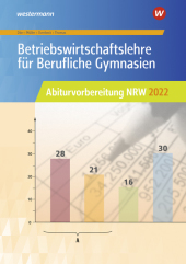 Abiturvorbereitung Berufliche Gymnasien in Nordrhein-Westfalen / Betriebswirtschaftslehre für Berufliche Gymnasien: Abiturvorbereitung NRW 2022: Arbeitsheft