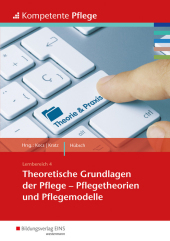 Theoretische Grundlagen der Pflege - Pflegetheorien und Pflegemodelle: Lernbereich 4. Schülerband