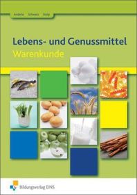 Lebens- und Genussmittel: Warenkunde Schulbuch Lebens- und Genussmittel: Warenkunde Schulbuch