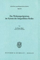 Das Wohnungseigentum im System des Bürgerlichen Rechts.: Habilitationsschrift