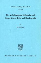 Die Anfechtung der Vollmacht nach bürgerlichem Recht und Handelsrecht.: Dissertationsschrift
