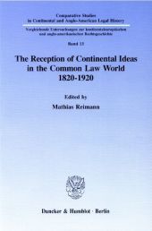 The Reception of Continental Ideas in the Common Law World 1820-1920.
