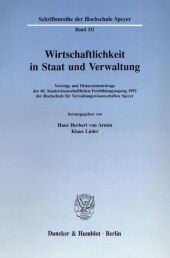 Wirtschaftlichkeit in Staat und Verwaltung.: Vorträge und Diskussionsbeiträge der 60. Staatswissenschaftlichen Fortbildungstagung 1992 der Hochschule für Verwaltungswissenschaften Speyer.