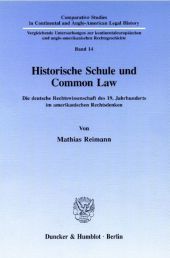 Historische Schule und Common Law.: Die deutsche Rechtswissenschaft des 19. Jahrhunderts im amerikanischen Rechtsdenken.