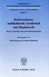 Rechtsrealismus, multikulturelle Gesellschaft und Handelsrecht.: Karl N. Llewellyn und seine Bedeutung heute.