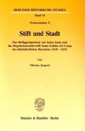 Stift und Stadt.: Das Heiliggrabpriorat von Santa Anna und das Regularkanonikerstift Santa Eul?lia del Camp im mittelalterlichen Barcelona (1145 - 1423). (Ordensstudien X).