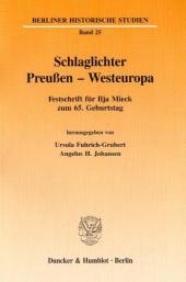 Schlaglichter Preußen - Westeuropa.: Festschrift für Ilja Mieck zum 65. Geburtstag.