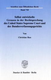 Selbst entwickelte Grenzen in der Rechtsprechung des United States Supreme Court und des Bundesverfassungsgerichts.: Dissertationsschrift