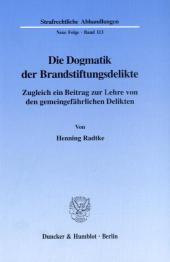 Die Dogmatik der Brandstiftungsdelikte.: Zugleich ein Beitrag zur Lehre von den gemeingefährlichen Delikten.