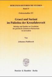 Graeci und Suriani im Palästina der Kreuzfahrerzeit.: Beiträge und Quellen zur Geschichte des griechisch-orthodoxen Patriarchats von Jerusalem. (Ordensstudien XV).