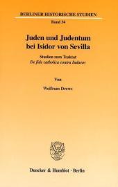 Juden und Judentum bei Isidor von Sevilla.: Studien zum Traktat ?De fide catholica contra Iudaeos?.