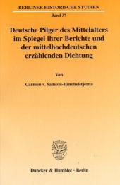 Deutsche Pilger des Mittelalters im Spiegel ihrer Berichte und der mittelhochdeutschen erzählenden Dichtung.: Dissertationsschrift