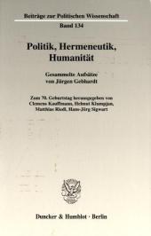 Politik, Hermeneutik, Humanität.: Gesammelte Aufsätze. Zum 70. Geburtstag hrsg. von Clemens Kauffmann / Helmut Klumpjan / Matthias Riedl / Hans-Jörg Sigwart.