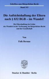 Die Aufsichtshaftung der Eltern nach 832 BGB - im Wandel!: Die Elternhaftung im Lichte des Wandels in der Verfassung, im bürgerlichen Recht und der Gesellschaft.