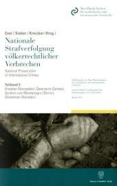 Nationale Strafverfolgung völkerrechtlicher Verbrechen / National Prosecution of International Crimes. Teilbd.3: Kroatien (Novoselec), Österreich (Zerber), Serbien und Montenegro (Skulic), Slowenien (Korosec)