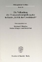 Die Vollendung der Transzendentalphilosophie in Kants »Kritik der Urteilskraft«.