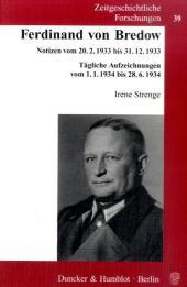 Ferdinand von Bredow.: Notizen vom 20.2.1933 bis 31.12.1933. Tägliche Aufzeichnungen vom 1.1.1934 bis 28.6.1934. Ferdinand von Bredow.: Notizen vom 20.2.1933 bis 31.12.1933. Tägliche Aufzeichnungen vom 1.1.1934 bis 28.6.1934.