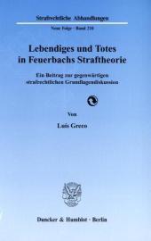 Lebendiges und Totes in Feuerbachs Straftheorie: Ein Beitrag zur gegenwärtigen strafrechtlichen Grundlagendiskussion
