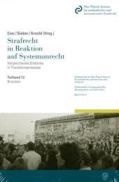 Brasilien.: Teilband 13: Strafrecht in Reaktion auf Systemunrecht. Vergleichende Einblicke in Transitionsprozesse. Hrsg. von Albin Eser / Ulrich Sieber / Jörg Arnold.