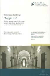 Wegsperren?: Freiheitsentziehende Maßnahmen gegen gefährliche, strafrechtlich verantwortliche (Rückfall-)Täter. Internationaler Vergleich - Kriminologische Perspektiven.