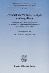 Der Staat als Wirtschaftssubjekt und -regulierer: Vorträge auf dem 5. koreanisch-deutschen Symposium zum Verwaltungsrechtsvergleich 2012 am 24. August 2012 in Daegu