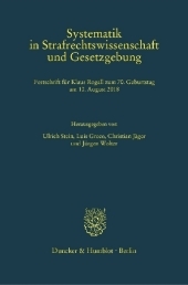 Systematik in Strafrechtswissenschaft und Gesetzgebung.: Festschrift für Klaus Rogall zum 70. Geburtstag am 10. August 2018.