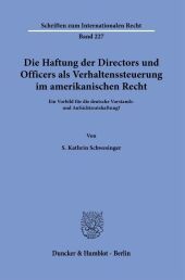 Die Haftung der Directors und Officers als Verhaltenssteuerung im amerikanischen Recht.: Ein Vorbild für die deutsche Vorstands- und Aufsichtsratshaftung?