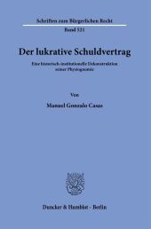 Der lukrative Schuldvertrag.: Eine historisch-institutionelle Dekonstruktion seiner Physiognomie.